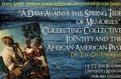 “A Dam Against the Spring Tide of Memories”: Collecting/Collective Identity and the African American Past